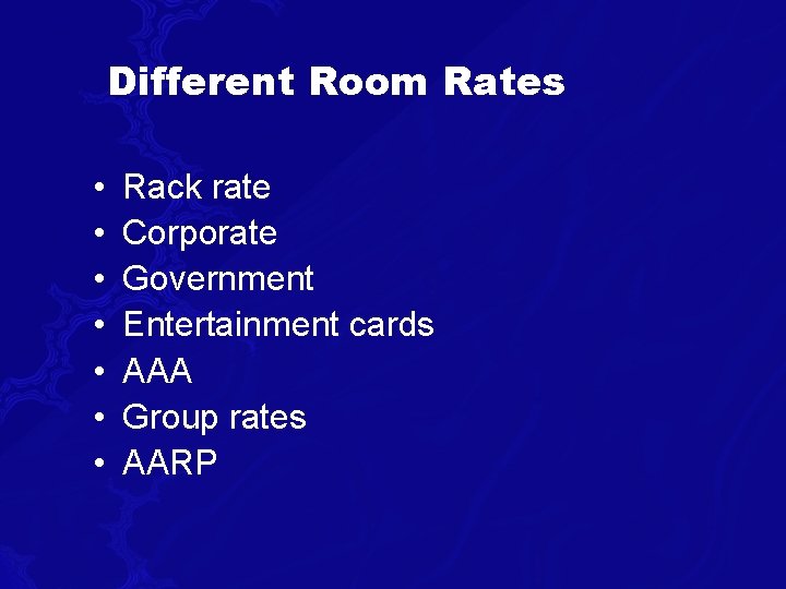 Different Room Rates • • Rack rate Corporate Government Entertainment cards AAA Group rates