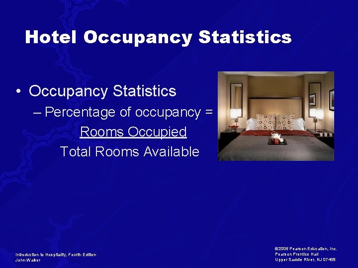 Hotel Occupancy Statistics • Occupancy Statistics – Percentage of occupancy = Rooms Occupied Total