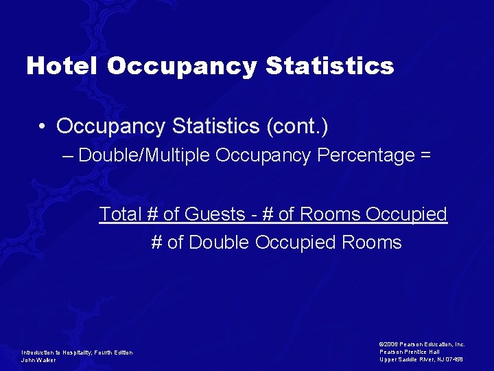 Hotel Occupancy Statistics • Occupancy Statistics (cont. ) – Double/Multiple Occupancy Percentage = Total Hotel Occupancy Statistics • Occupancy Statistics (cont. ) – Double/Multiple Occupancy Percentage = Total