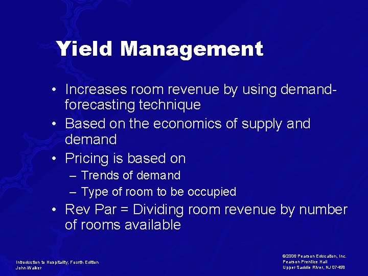 Yield Management • Increases room revenue by using demandforecasting technique • Based on the