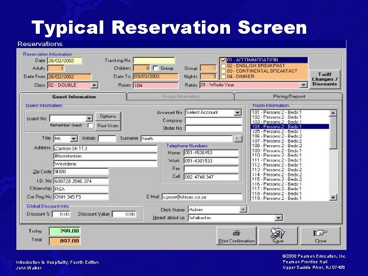 Typical Reservation Screen Introduction to Hospitality, Fourth Edition John Walker © 2006 Pearson Education, Typical Reservation Screen Introduction to Hospitality, Fourth Edition John Walker © 2006 Pearson Education,