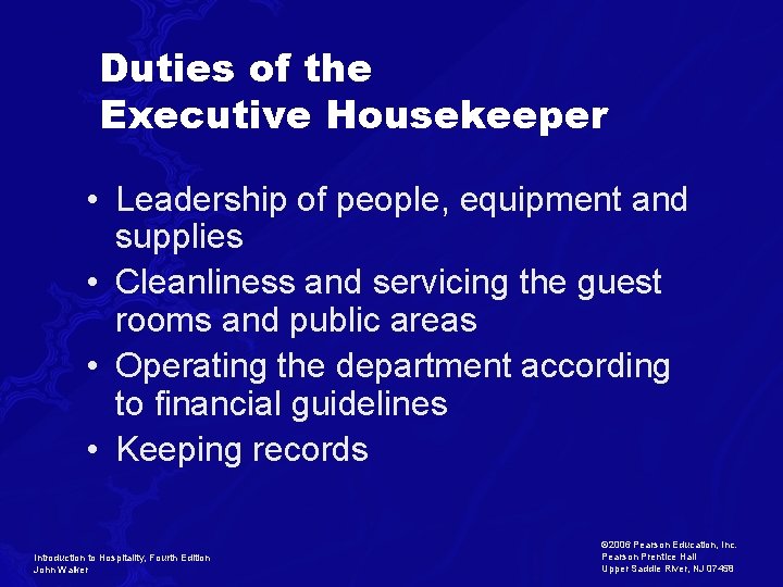 Duties of the Executive Housekeeper • Leadership of people, equipment and supplies • Cleanliness