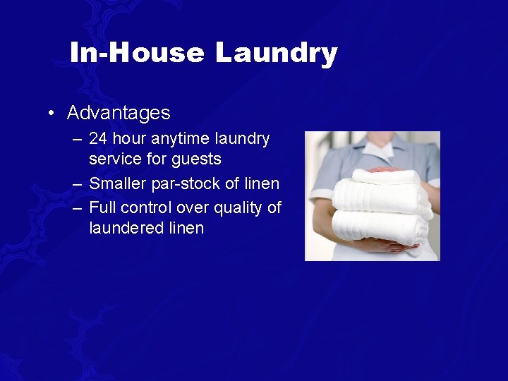 In-House Laundry • Advantages – 24 hour anytime laundry service for guests – Smaller In-House Laundry • Advantages – 24 hour anytime laundry service for guests – Smaller