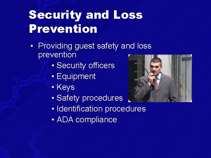Security and Loss Prevention • Providing guest safety and loss prevention • Security officers