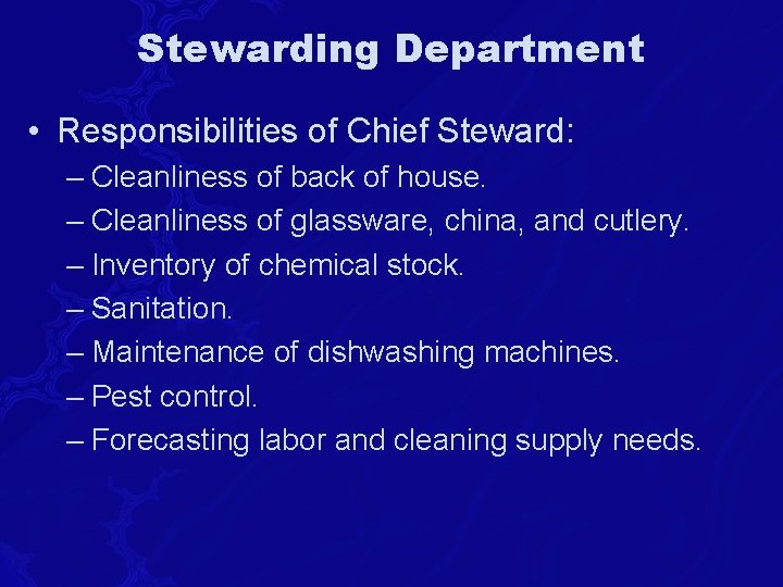 Stewarding Department • Responsibilities of Chief Steward: – Cleanliness of back of house. –