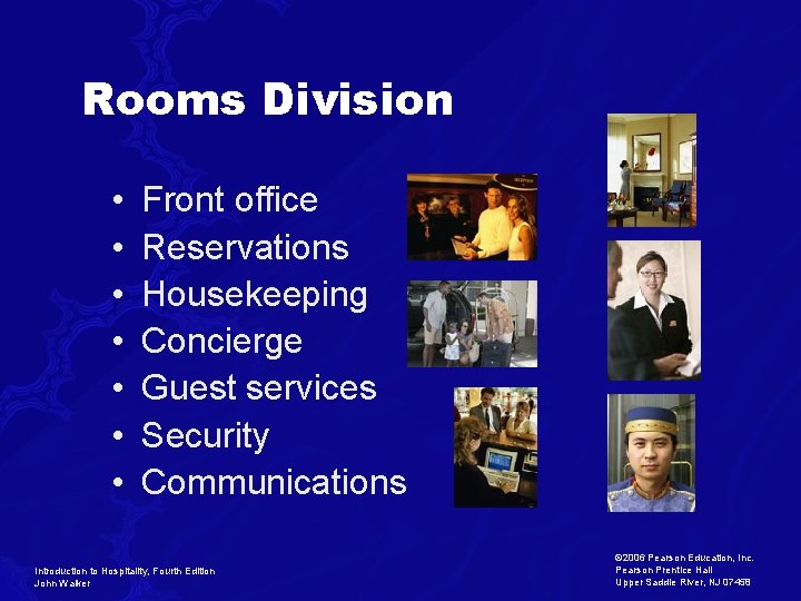 Rooms Division • • Front office Reservations Housekeeping Concierge Guest services Security Communications Introduction