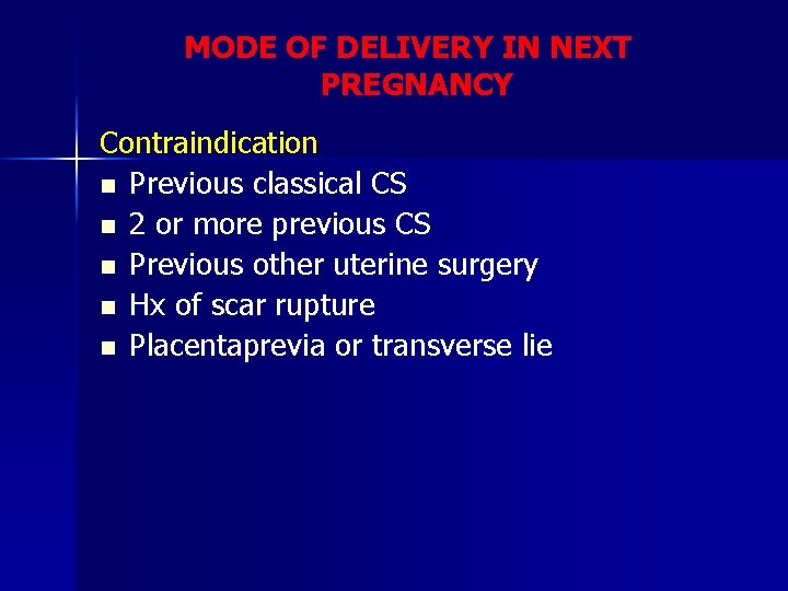 MODE OF DELIVERY IN NEXT PREGNANCY Contraindication n Previous classical CS n 2 or