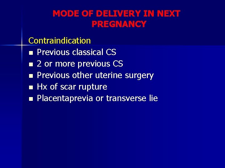 MODE OF DELIVERY IN NEXT PREGNANCY Contraindication n Previous classical CS n 2 or