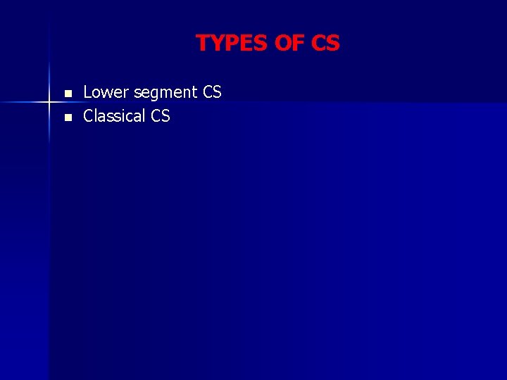 TYPES OF CS n n Lower segment CS Classical CS 