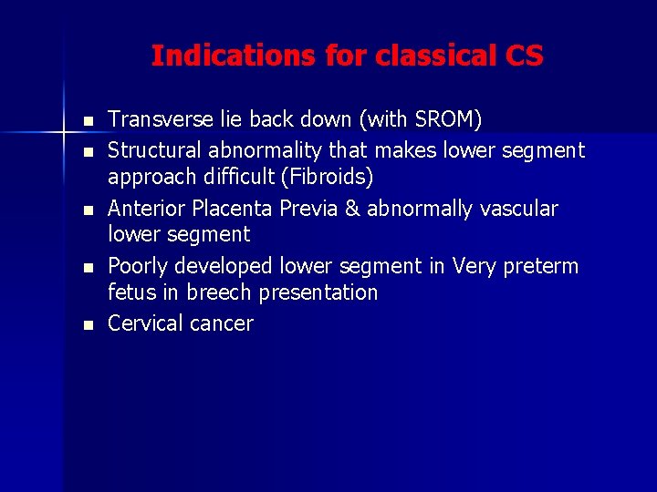 Indications for classical CS n n n Transverse lie back down (with SROM) Structural