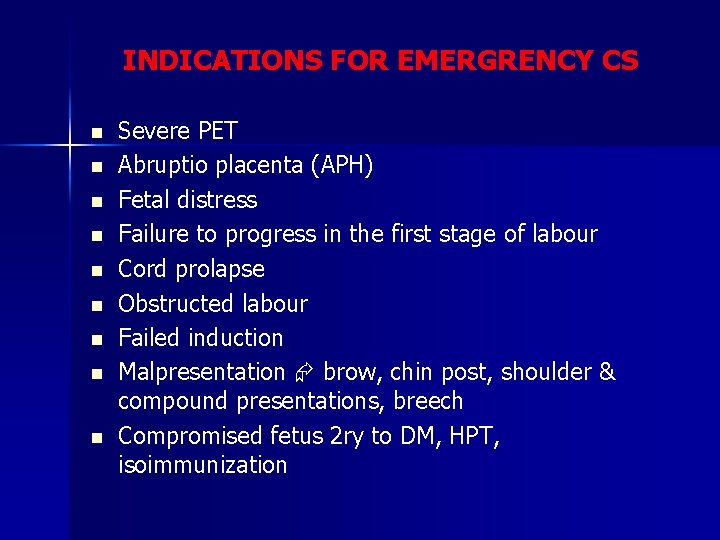 INDICATIONS FOR EMERGRENCY CS n n n n n Severe PET Abruptio placenta (APH)