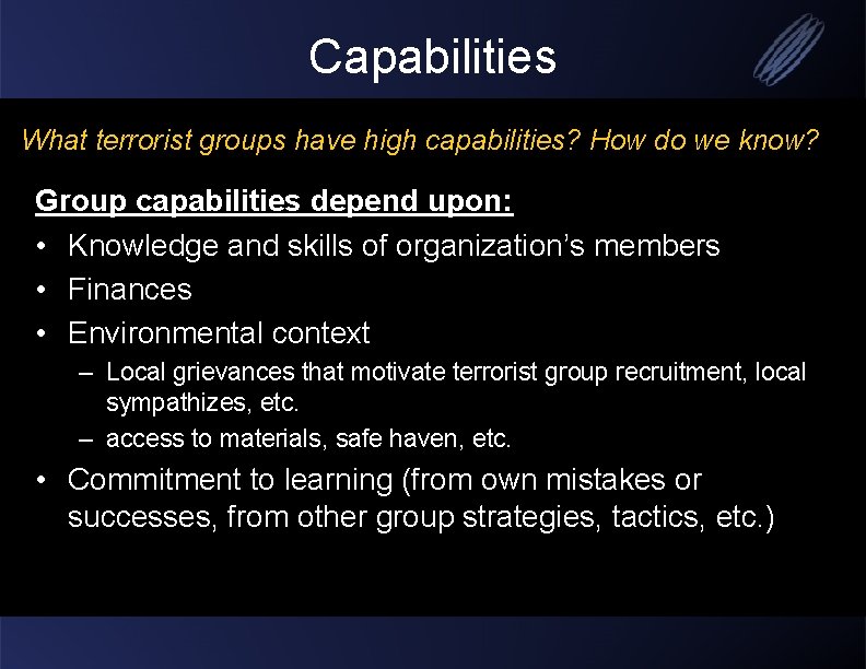 Capabilities What terrorist groups have high capabilities? How do we know? Group capabilities depend