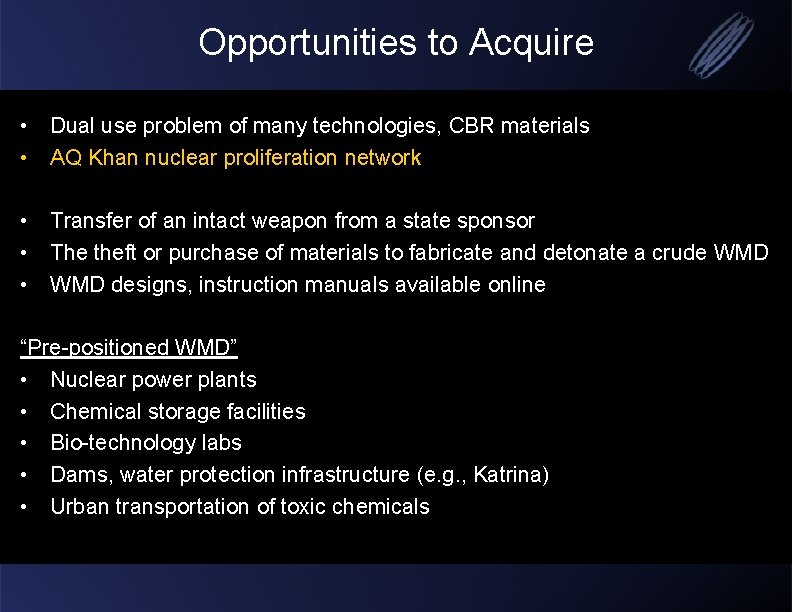 Opportunities to Acquire • Dual use problem of many technologies, CBR materials • AQ