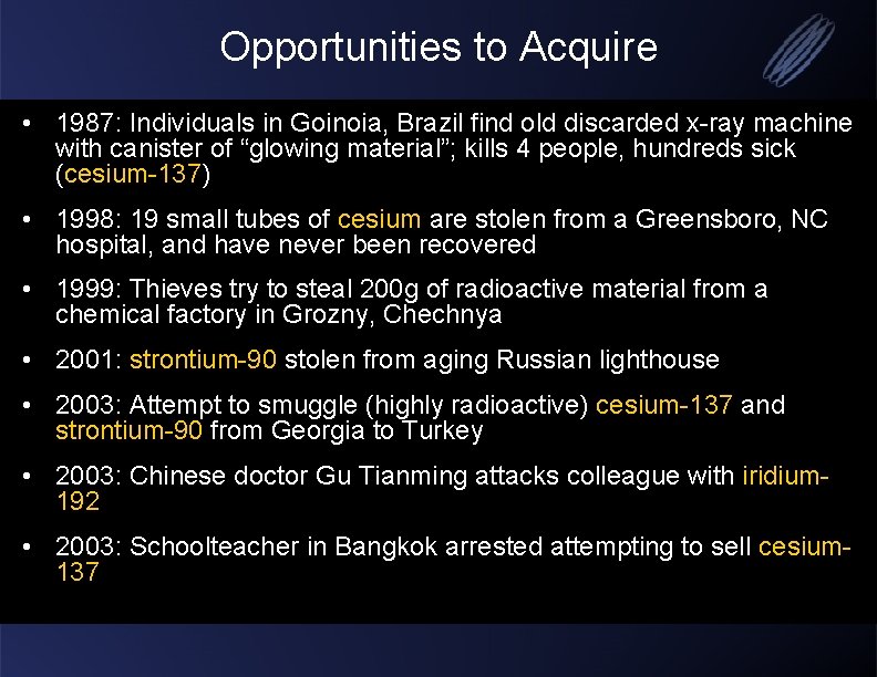 Opportunities to Acquire • 1987: Individuals in Goinoia, Brazil find old discarded x-ray machine