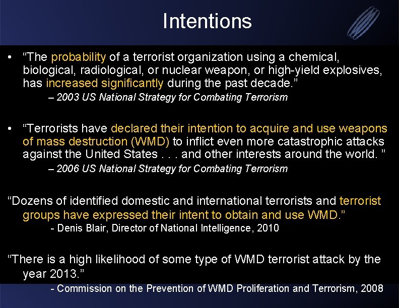 Intentions • “The probability of a terrorist organization using a chemical, biological, radiological, or