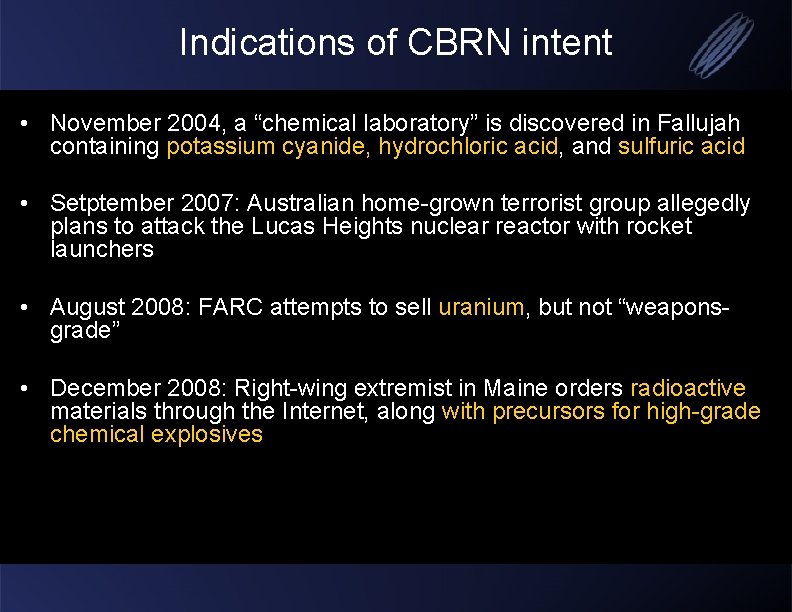 Indications of CBRN intent • November 2004, a “chemical laboratory” is discovered in Fallujah