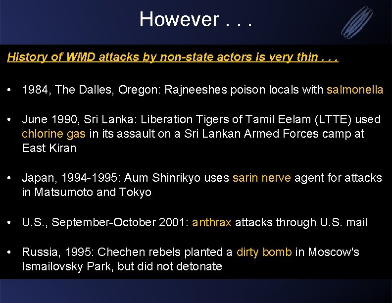 However. . . History of WMD attacks by non-state actors is very thin. .