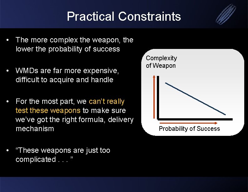 Practical Constraints • The more complex the weapon, the lower the probability of success