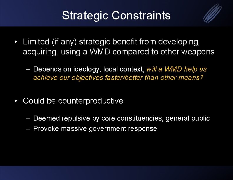 Strategic Constraints • Limited (if any) strategic benefit from developing, acquiring, using a WMD