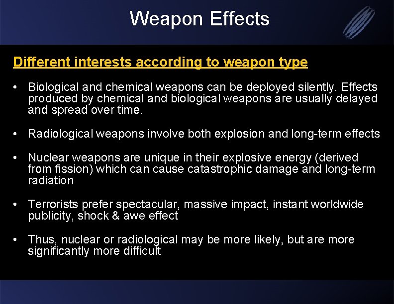 Weapon Effects Different interests according to weapon type • Biological and chemical weapons can