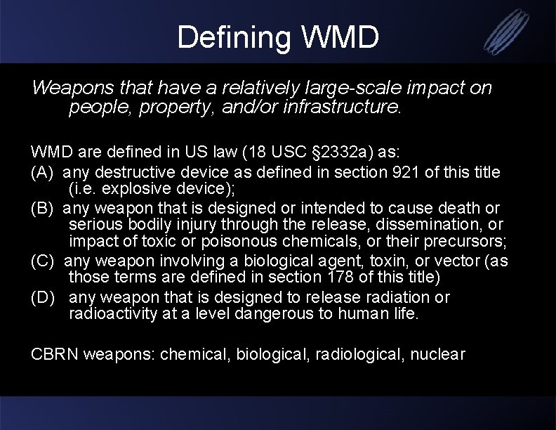 Defining WMD Weapons that have a relatively large-scale impact on people, property, and/or infrastructure.