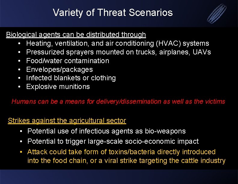 Variety of Threat Scenarios Biological agents can be distributed through • Heating, ventilation, and