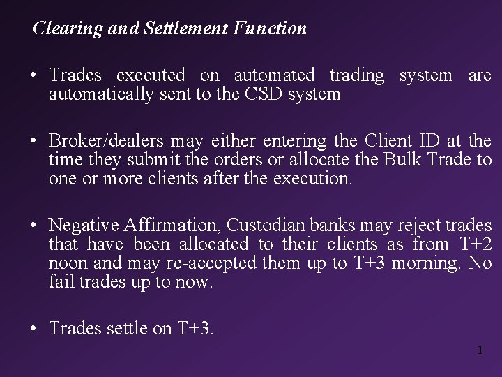 Clearing and Settlement Function • Trades executed on automated trading system are automatically sent