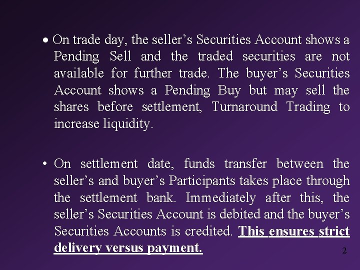 · On trade day, the seller’s Securities Account shows a Pending Sell and the