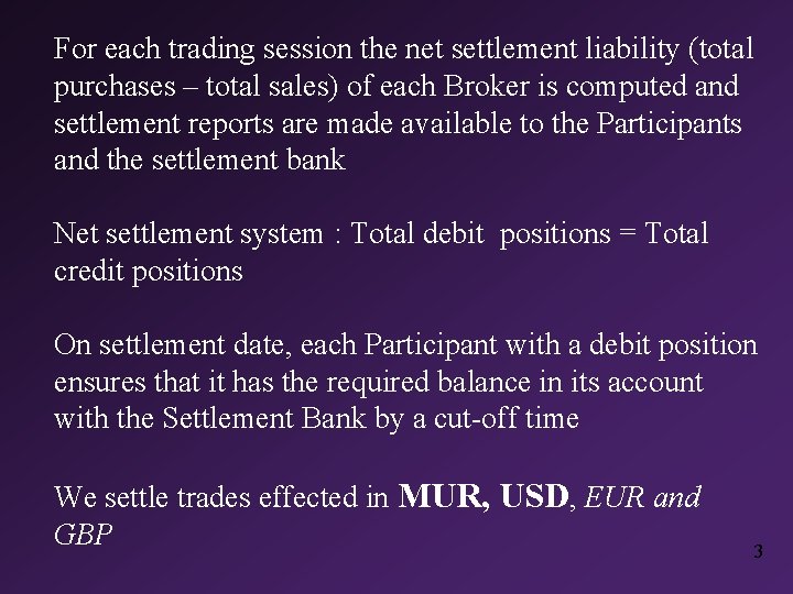 For each trading session the net settlement liability (total purchases – total sales) of