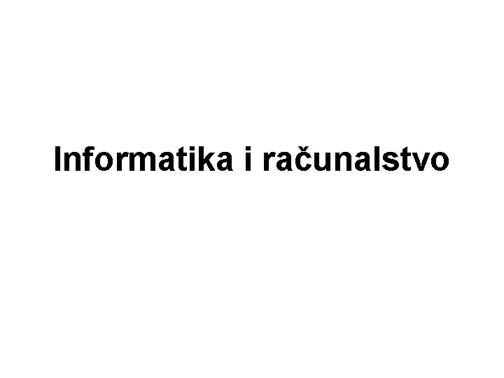 Informatika i računalstvo 