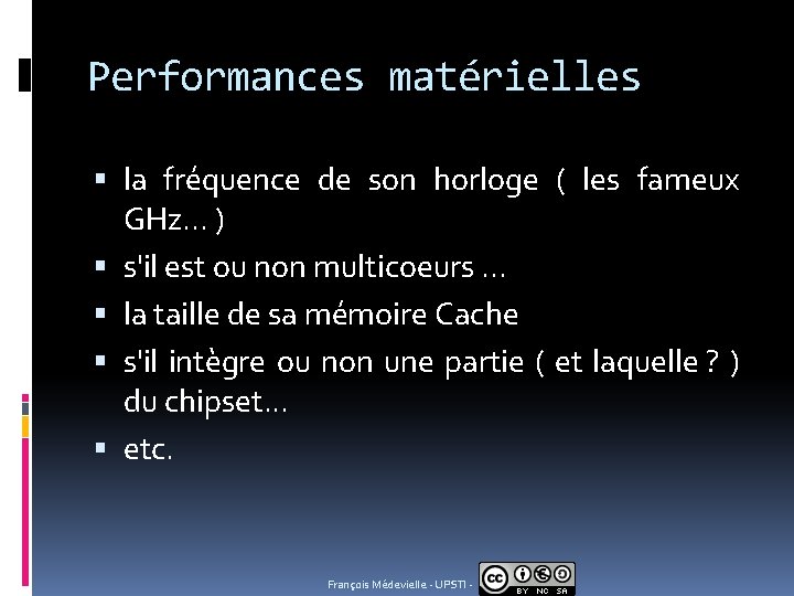 Performances matérielles la fréquence de son horloge ( les fameux GHz. . . )