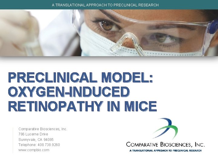 A TRANSLATIONAL APPROACH TO PRECLINICAL RESEARCH PRECLINICAL MODEL: OXYGEN-INDUCED RETINOPATHY IN MICE Comparative Biosciences,