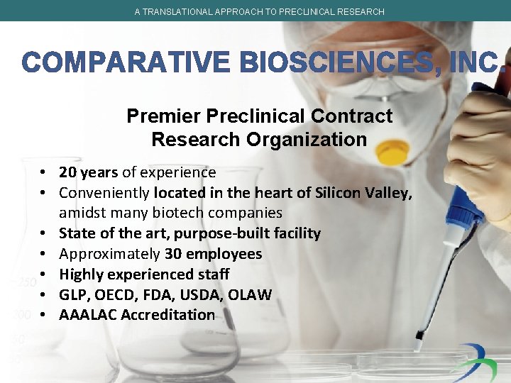 A TRANSLATIONAL APPROACH TO PRECLINICAL RESEARCH COMPARATIVE BIOSCIENCES, INC. Premier Preclinical Contract Research Organization