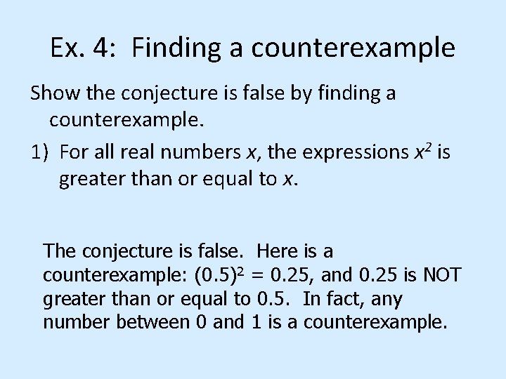 Ex. 4: Finding a counterexample Show the conjecture is false by finding a counterexample.