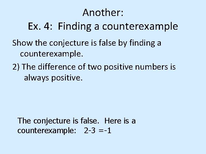 Another: Ex. 4: Finding a counterexample Show the conjecture is false by finding a