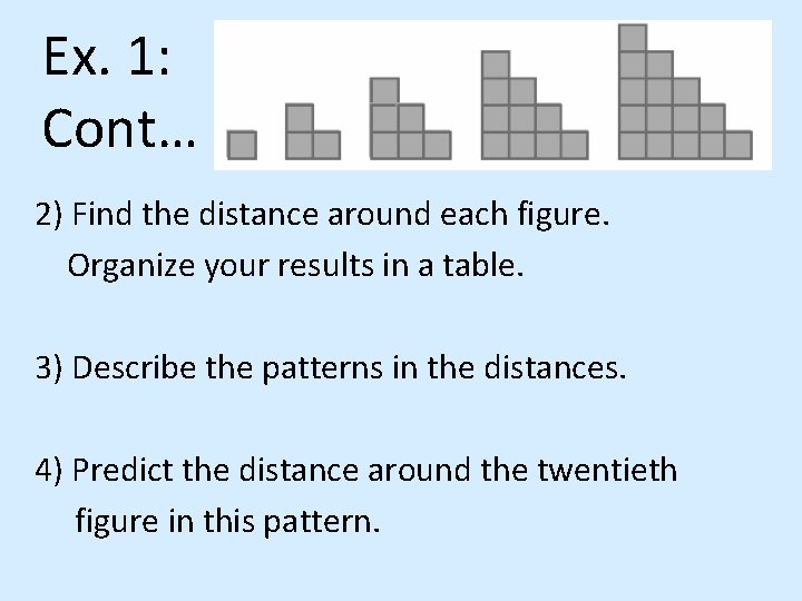 Ex. 1: Cont… 2) Find the distance around each figure. Organize your results in