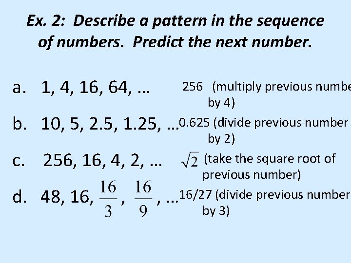Ex. 2: Describe a pattern in the sequence of numbers. Predict the next number.