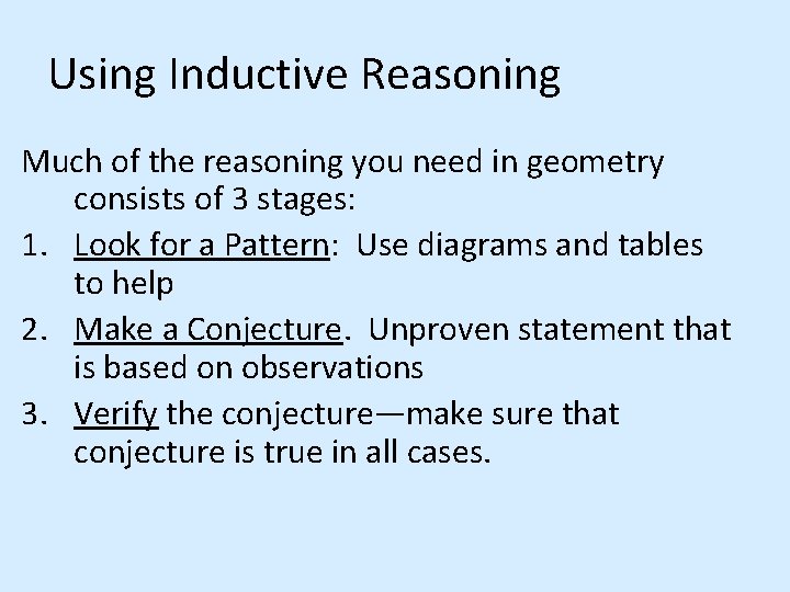 Using Inductive Reasoning Much of the reasoning you need in geometry consists of 3