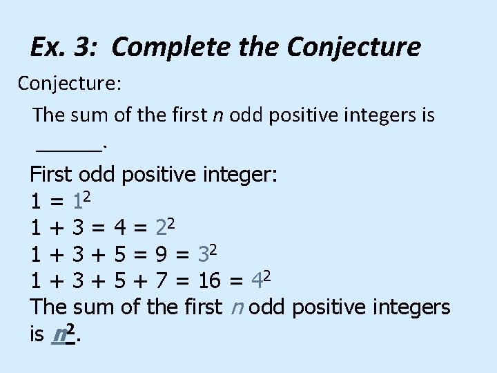 Ex. 3: Complete the Conjecture: The sum of the first n odd positive integers