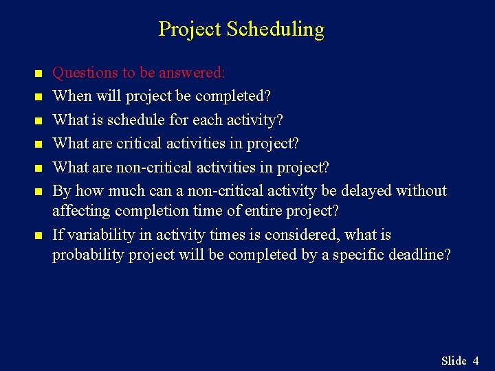 Project Scheduling n n n n Questions to be answered: When will project be