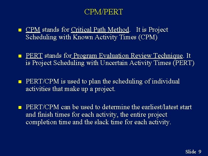 CPM/PERT n CPM stands for Critical Path Method. It is Project Scheduling with Known