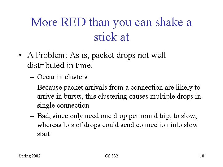 More RED than you can shake a stick at • A Problem: As is,