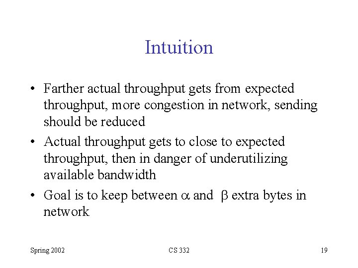 Intuition • Farther actual throughput gets from expected throughput, more congestion in network, sending