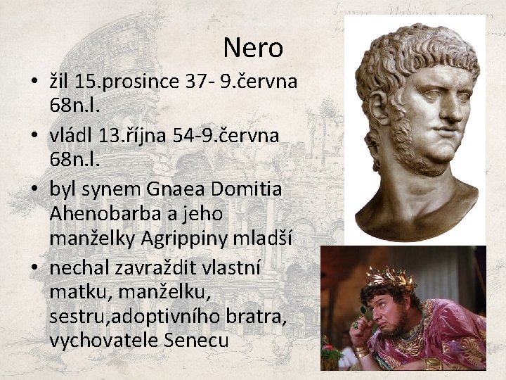 Nero • žil 15. prosince 37 - 9. června 68 n. l. • vládl