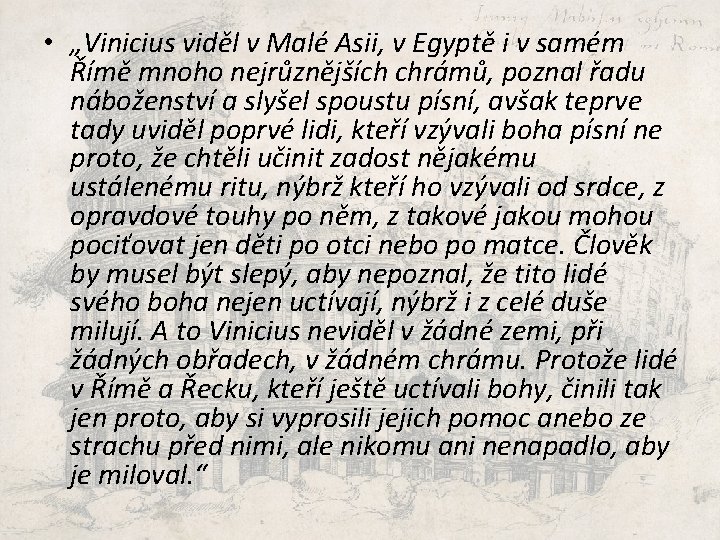  • „Vinicius viděl v Malé Asii, v Egyptě i v samém Římě mnoho