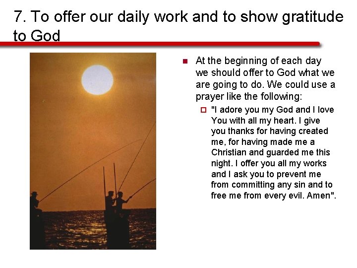 7. To offer our daily work and to show gratitude to God n At