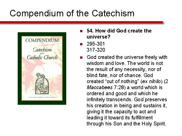 Compendium of the Catechism n n n 54. How did God create the universe?