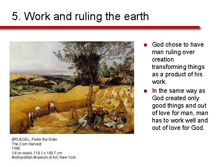 5. Work and ruling the earth n n BRUEGEL, Pieter the Elder The Corn