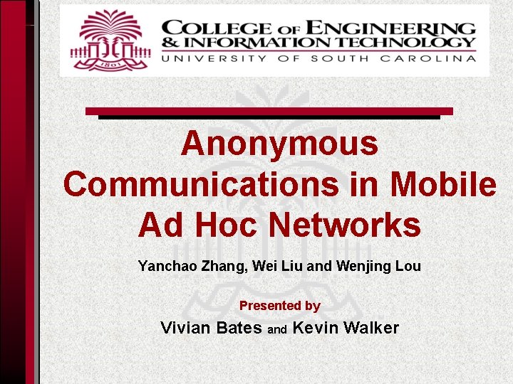 Anonymous Communications in Mobile Ad Hoc Networks Yanchao Zhang, Wei Liu and Wenjing Lou