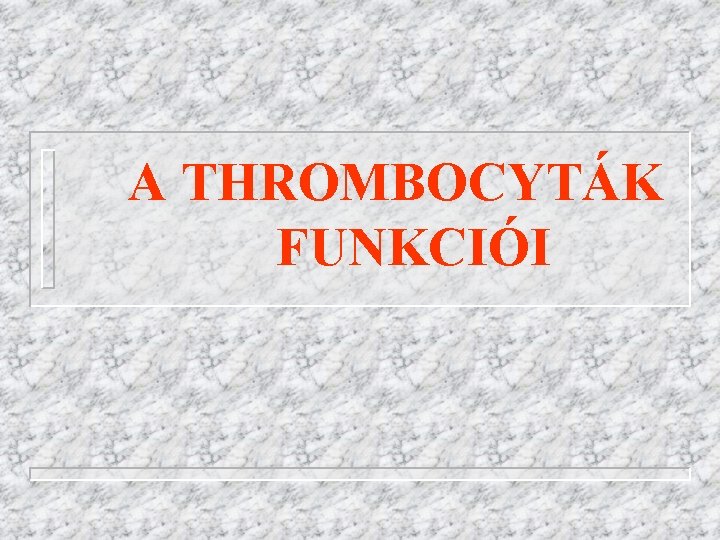 A THROMBOCYTÁK FUNKCIÓI 